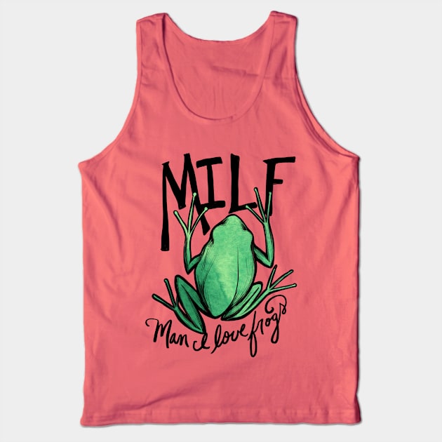 MILF man I love frogs Tank Top by bubbsnugg